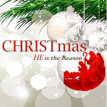 CHRISTmas: He is the Reason