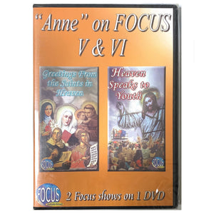 "Anne" on Focus V & VI: "Greetings from the Saints" &" Heaven Speaks to Youths"