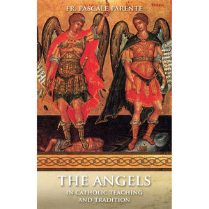 The Angels: In Catholic Teaching and Tradition