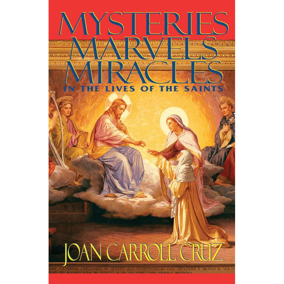 Mysteries, Marvels, and Miracles in the Lives of the Saints