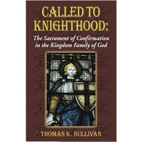Called to Knighthood: The Sacrament of Confirmation in the Kingdom Family of God