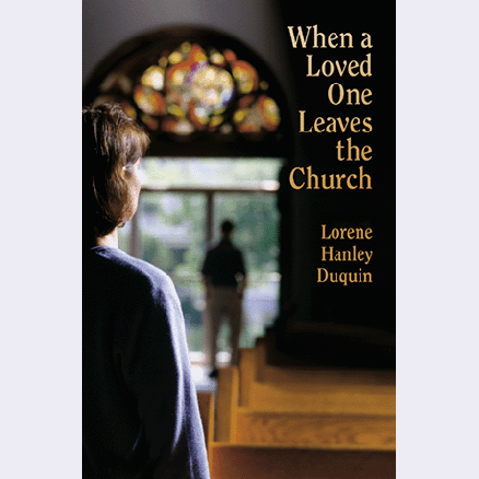 When a Loved One Leaves the Church