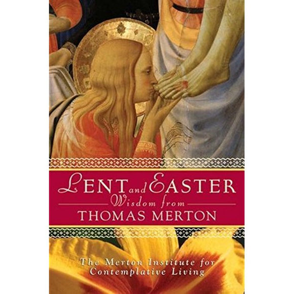 Lent and Easter Wisdom From Thomas Merton