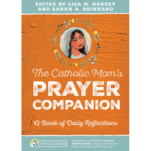 The Catholic Mom's Prayer Companion