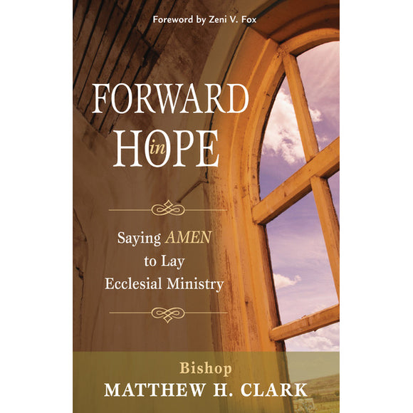 Forward in Hope: Saying Amen to Lay Ecclesial Ministry