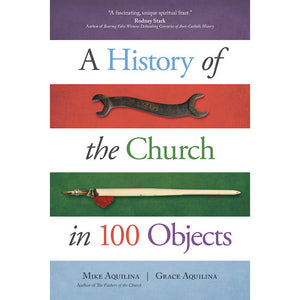 A History of the Church in 100 Objects