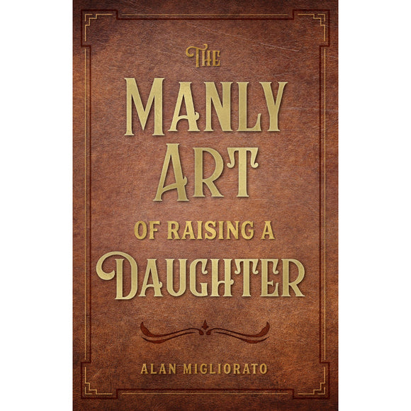 The Manly Art of Raising a Daughter