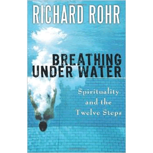 Breathing Under Water - Spirituality and the Twelve Steps