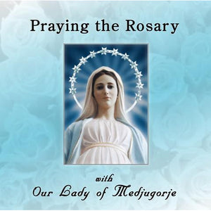 Praying the Rosary with Our Lady of Medjugorje