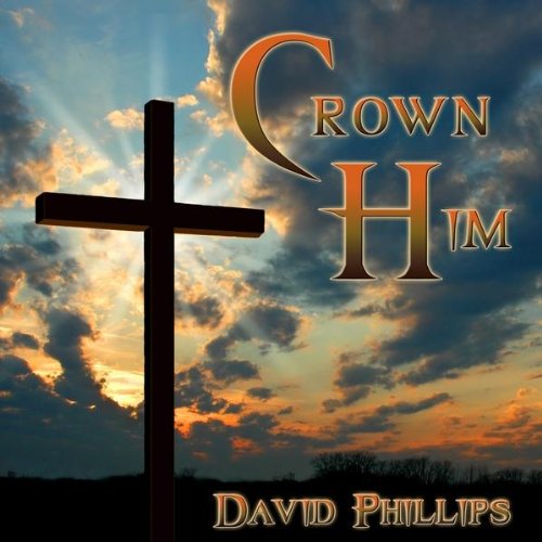 Crown Him by David Phillips