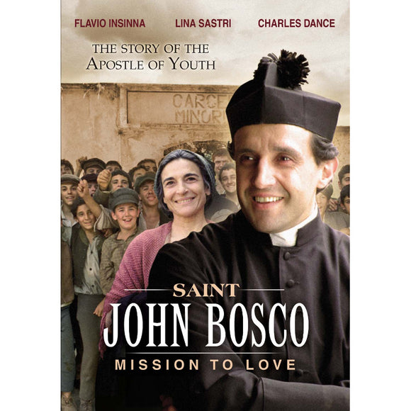 Saint John Bosco: Mission to Love