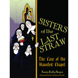 Sisters of the Last Straw Volume 1: The Case of the Haunted Chapel