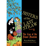 Sisters of the Last Straw Volume 4: The Case of the Flower Phantom