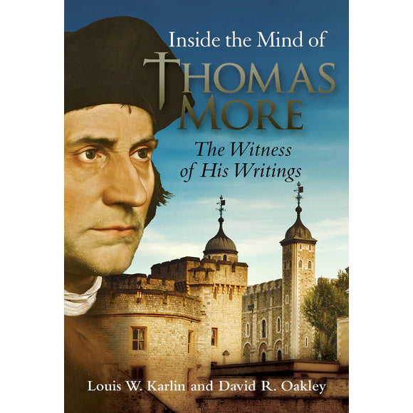 Inside the Mind of Thomas More: The Witness of His Writings