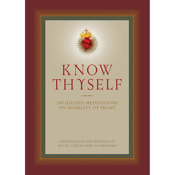 Know Thyself: 100 Guided Meditations on Humility of Heart