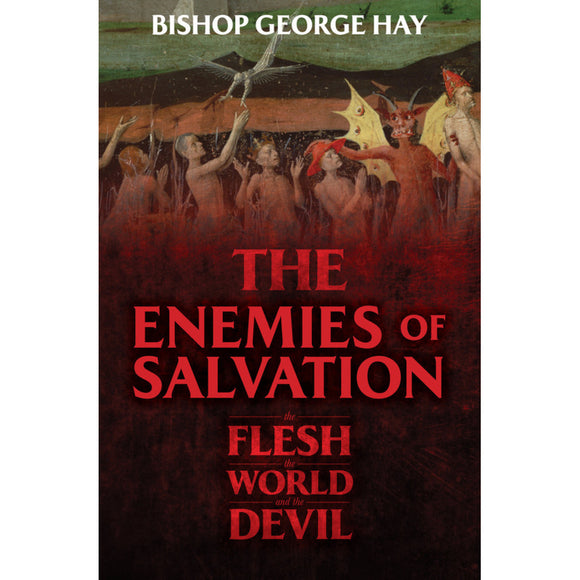 The Enemies of Salvation: The Flesh, the World, and the Devil