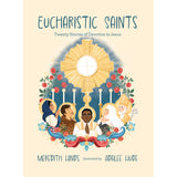 Eucharistic Saints: Twenty Stories of Devotion to Jesus