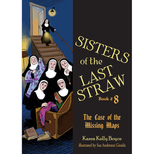 Sisters of the Last Straw Volume 8: The Case of the Missing Maps