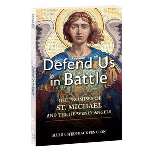 Defend Us in Battle: The Promises of St. Michael and the Heavenly Angels