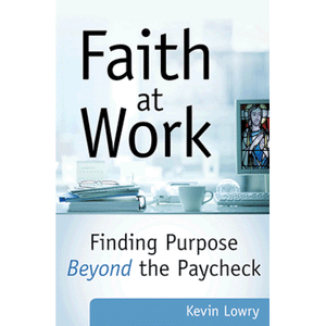 Faith at Work: Finding Purpose Beyond the Paycheck