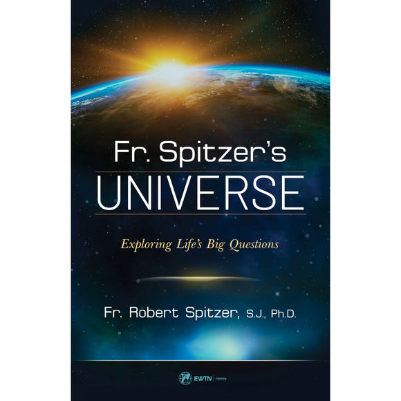 Fr. Spitzer’s Universe: Exploring Life's Big Questions