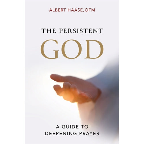 The Persistent God: A Guide to Deepening Prayer