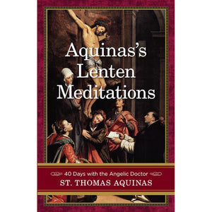 Aquinas’s Lenten Meditations