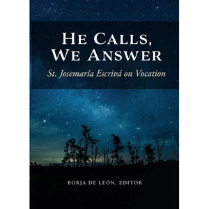 He Calls, We Answer: St. Josemaría Escrivá on Vocation