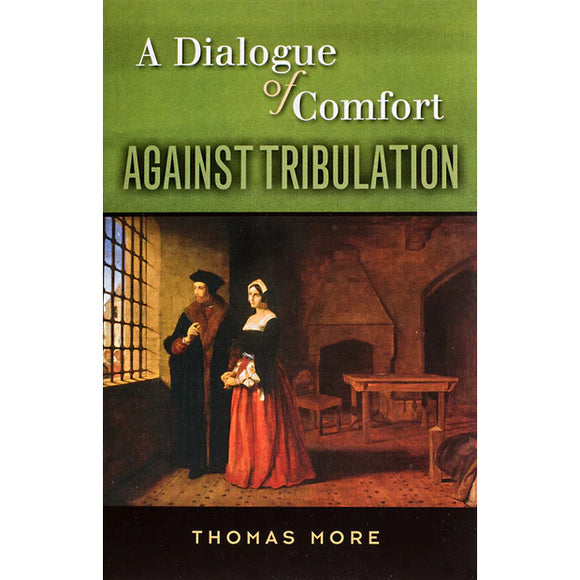 A Dialogue of Comfort Against Tribulation