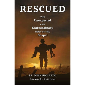 Rescued: The Unexpected and Extraordinary News of the Gospel