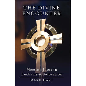 The Divine Encounter: Meeting Jesus in Eucharistic Adoration