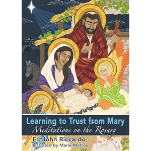 Learning to Trust from Mary: Meditations on the Rosary