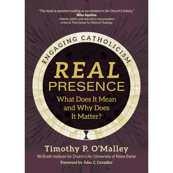 Real Presence: What Does It Mean and Why Does It Matter?