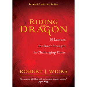 Riding the Dragon: 10 Lessons for Inner Strength in Challenging Times