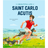The Beautiful Life of Saint Carlo Acutis