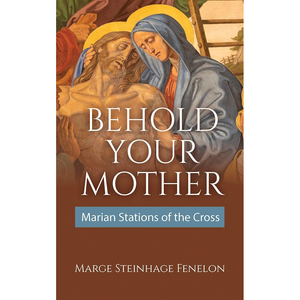 Behold Your Mother: Marian Stations of the Cross – The Catholic Gift Store