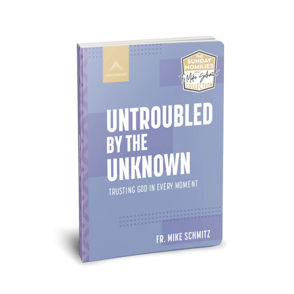 Untroubled by the Unknown: Trusting God in Every Moment