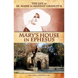 The Life of Sr. Marie de Mandat-Grancey & Mary's House in Ephesus