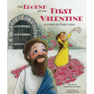 The Legend of the First Valentine: A Story of God's Love