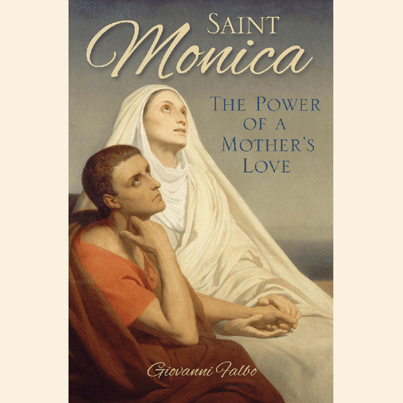 Saint Monica: The Power of a Mother's Love