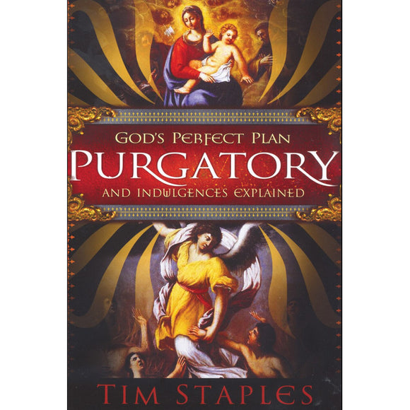 God's Perfect Plan: Purgatory and Indulgences Explained