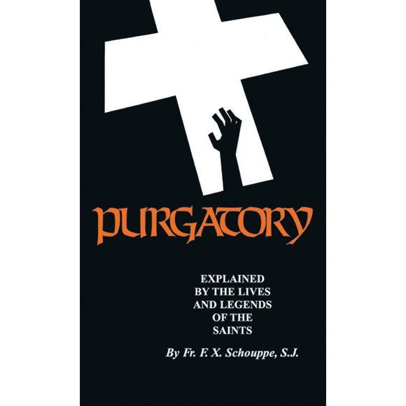 Purgatory Explained by the Lives and Legends of the Saints