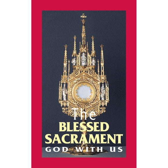 The Blessed Sacrament: God with Us