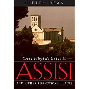 Every Pilgrim's Guide to Assisi and Other Franciscan Places
