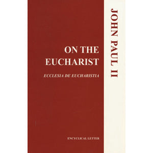 On the Eucharist (Ecclesia de Eucharistia)