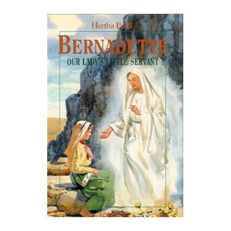 Bernadette, Our Lady's Little Servant