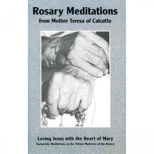 Rosary Meditations from Mother Teresa of Calcutta