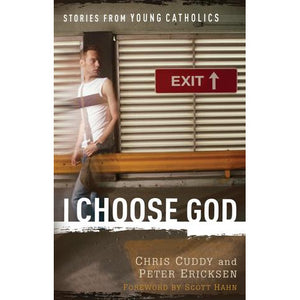 I Choose God: Stories From Young Catholics