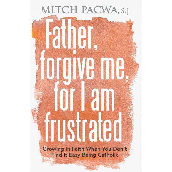 Father, Forgive Me, for I Am Frustrated
