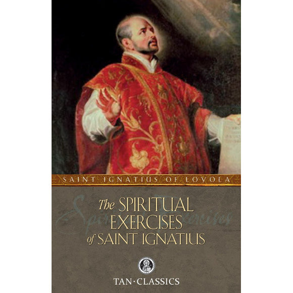 The Spiritual Exercises of St. Ignatius
